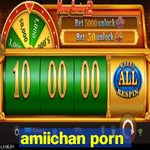 amiichan porn